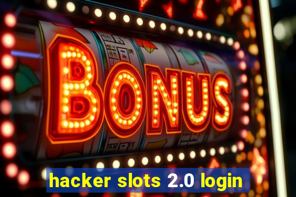 hacker slots 2.0 login